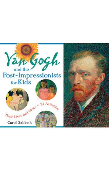 Van Gogh and the Post-Impressionists for Kids