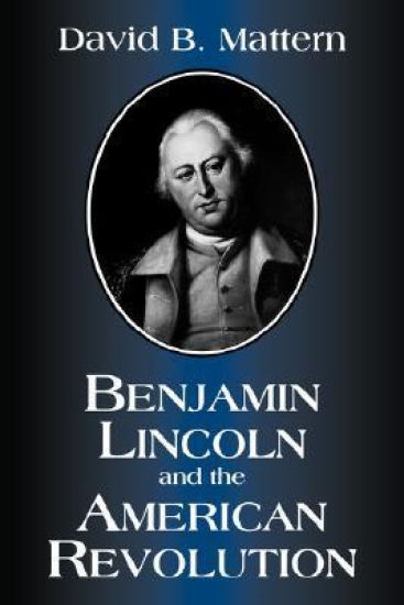 Benjamin Lincoln and the American Revolution