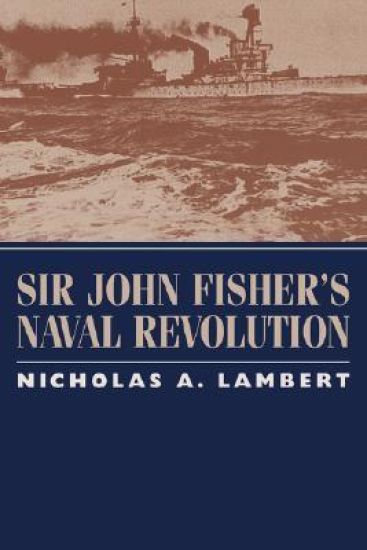 Sir John Fisher's Naval Revolution