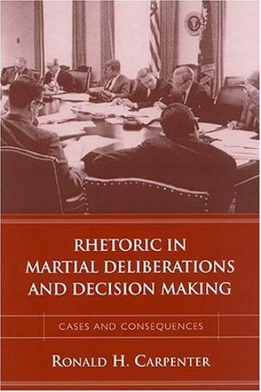 Rhetoric in Martial Deliberations and Decision Making