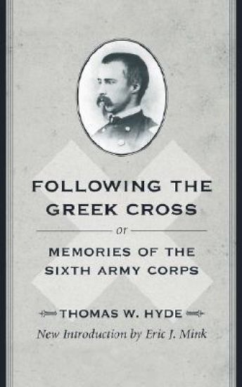 Following the Greek Cross; or, Memories of the Sixth Army Corps