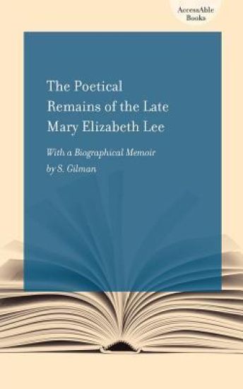The Poetical Remains of the Late Mary Elizabeth Lee