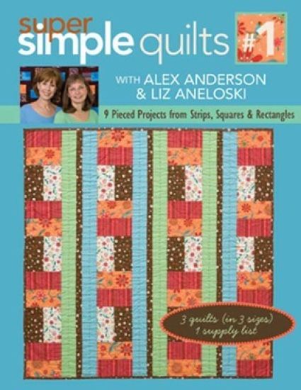 Super Simple Quilts #1 With Alex Anderson & Liz Aneloski