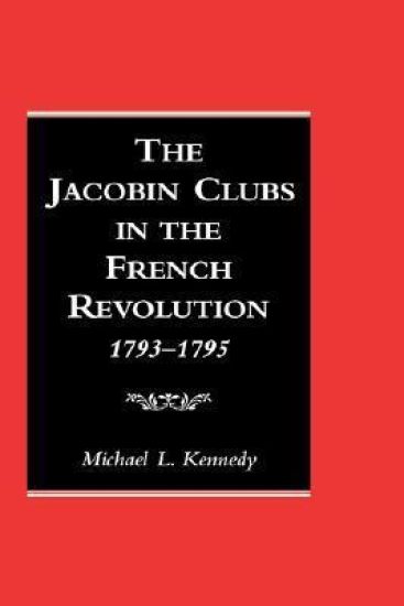 The Jacobin Clubs in the French Revolution, 1793-1795