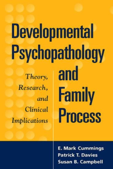 Developmental Psychopathology and Family Process