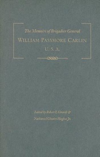 The Memoirs of Brigadier General William Passmore Carlin, U.S.a