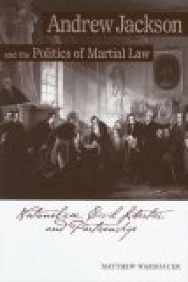 Andrew Jackson and the Politics of Martial Law