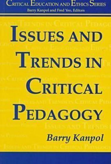 Issues and Trends in Critical Pedagogy