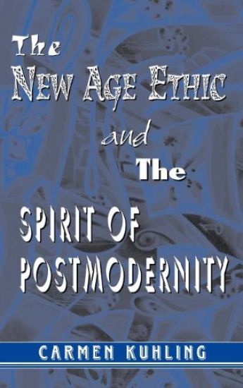 The New Age Ethic and the Spirit of Postmodernity