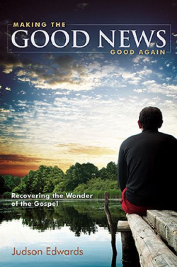 Making the Good News Good Again