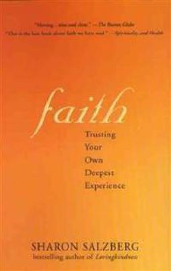 Faith Faith: Trusting Your Own Deepest Experience Trusting Your Own Deepest Experience