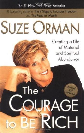 The Courage to Be Rich: Creating a Life of Material and Spiritual Abundance