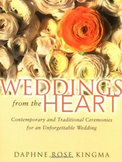 Weddings from the Heart: Contemporary and Traditional Ceremonies for an Unforgettable Wedding