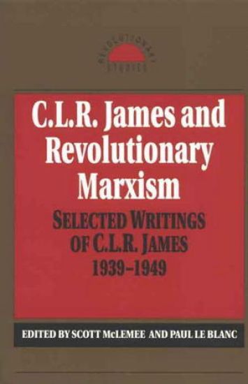 C. L. R. James and Revolutionary Marxism