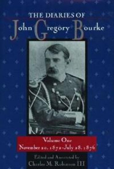 The Diaries of John Gregory Bourke v. 1; November 20, 1872-July 28, 1876