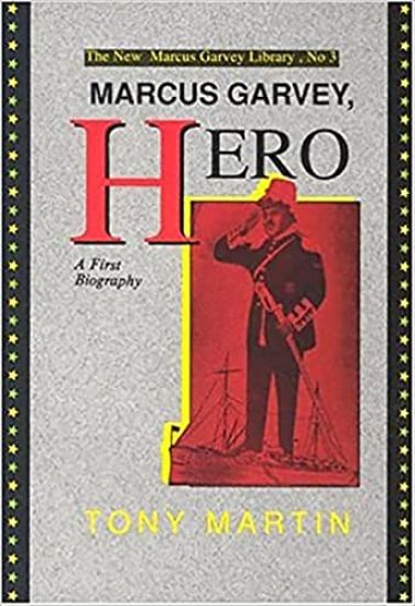 Marcus Garvey, Hero: A First Biography - Tony Martin