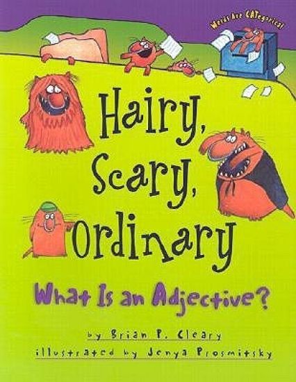 Hairy, Scary, Ordinary: What Is an Adjective?