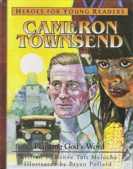 Cameron Townsend Planting Gods Word (Heroes for Young Readers)