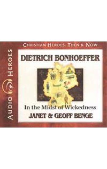 Dietrich Bonhoeffer: In the Midst of Wickedness: (Audiobook)