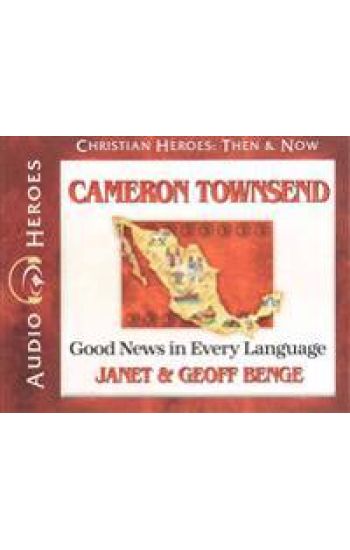 Cameron Townsend: Good News in Every Language (Audiobook)
