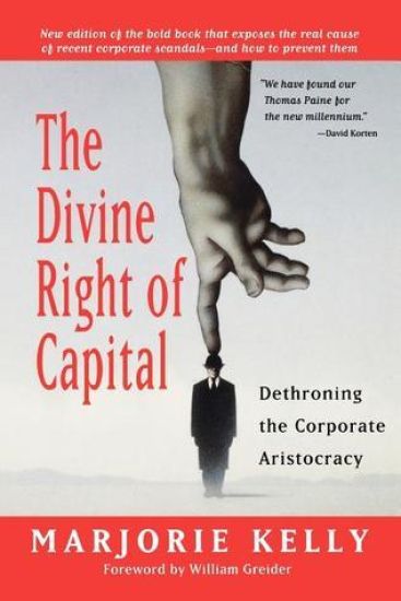 The Divine Right Of Capital - Dethroning The Corporate Aristocracy