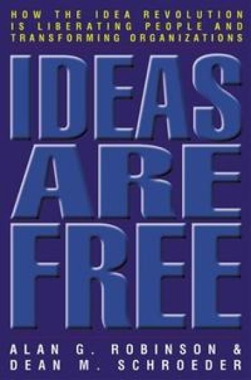 Ideas Are Free: How the Idea Revolution is Liberating People and Transforming Organizations