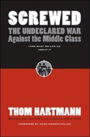 Screwed: The Undeclared War Against Middle Class - And What We Can Do About It