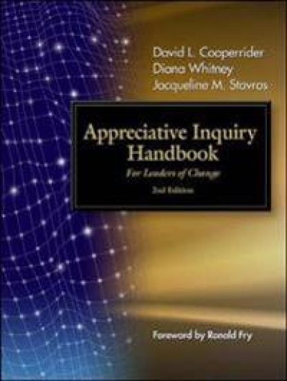 The Appreciative Inquiry Handbook. For Leaders of Change