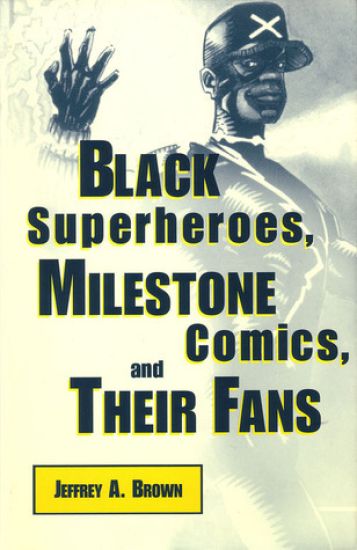 Black Superheroes, Milestone Comics, and Their Fans