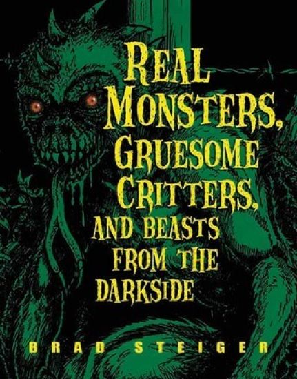 Real Monsters, Gruesome Critters And Beasts From The Dark Side