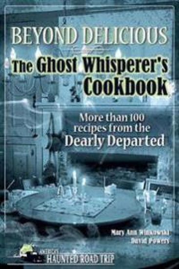 Beyond Delicious: The Ghost Whisperer's Cookbook