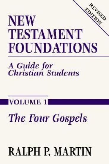New Testament Foundations, Vol. 1: A Guide for Christian Students