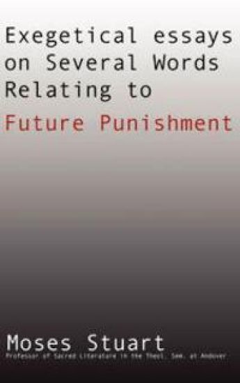 Exegetical Essays on Several Words Relating to Future Punishment