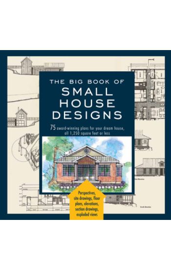 The Big Book Of Small House Designs