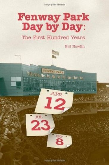 Fenway Park Day by Day: The First Hundred Years