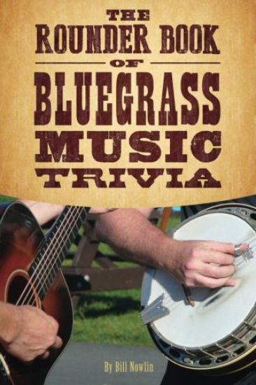 The Rounder Book of Bluegrass Music Trivia