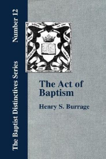 The Act of Baptism in the History of the Christian Church