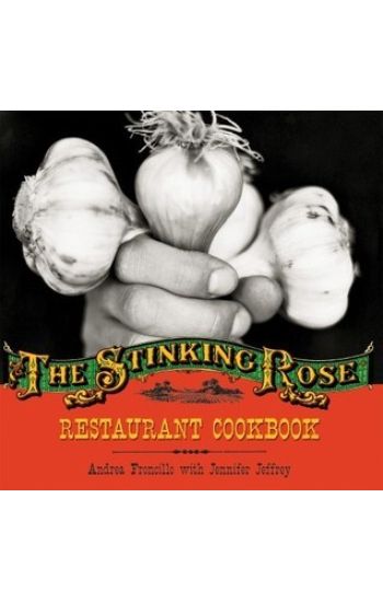 The Stinking Rose Restaurant Cookbook