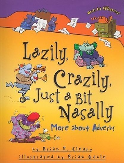 Lazily, Crazily, Just a Bit Nasally: More about Adverbs