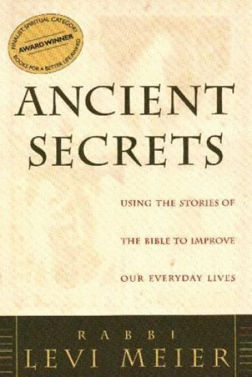 Ancient Secrets: Using the Stories of the Bible to Improve Our Everyday Lives