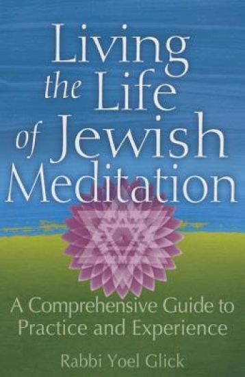 Living the Life of Jewish Meditation