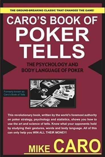 Caro's Book of Tells, the Body Language and Psychology of Poker