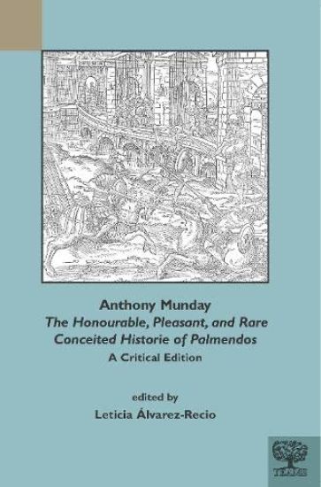 Anthony Munday, "The Honourable, Pleasant, and Rare Conceited Historie of Palmendos"