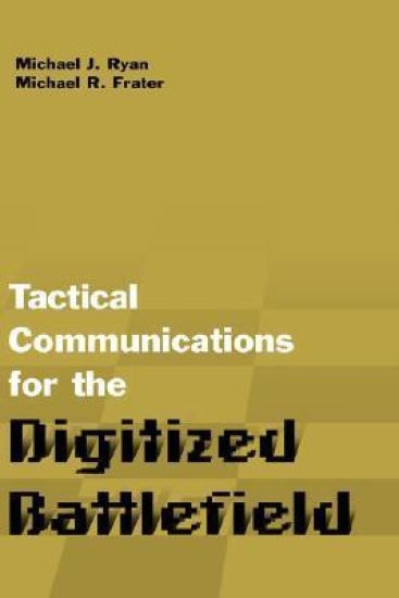 Tactical Communications for the Digitized Battlefield