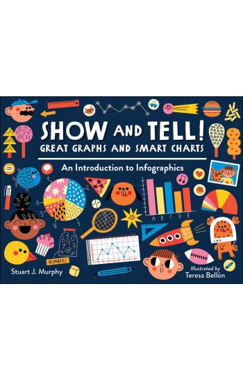 Show and Tell! Great Graphs and Smart Charts