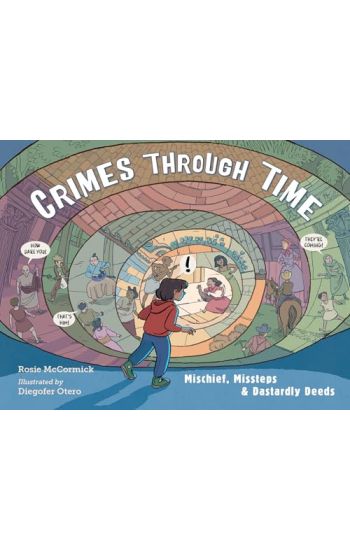 Crimes Through Time: Mischief, Missteps & Dastardly Deeds