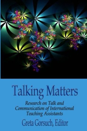 Talking Matters: Research on Talk and Communication of International Teaching Assistants