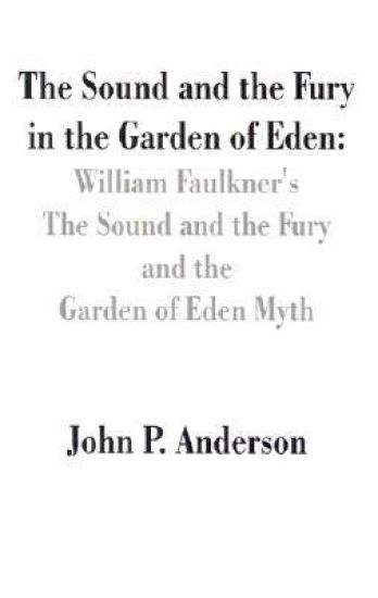 The Sound and the Fury in the Garden of Eden