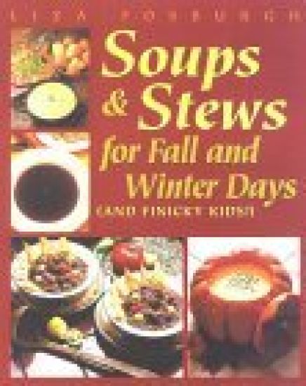Soups and Stews for Fall and Winter Days: Kid-Pleasing Recipes