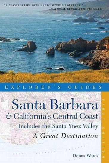 Explorer's Guide Santa Barbara & California's Central Coast: A Great Destination